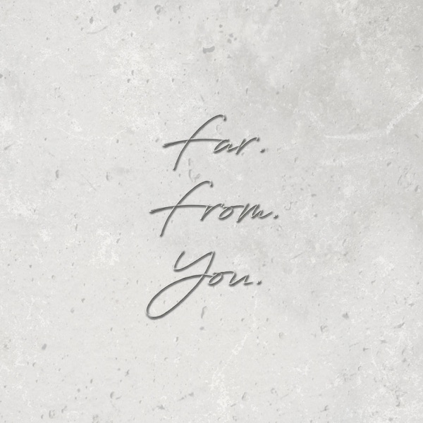 Far From You