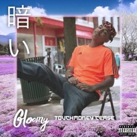 Gloomy - Single - Touchmoney Cease