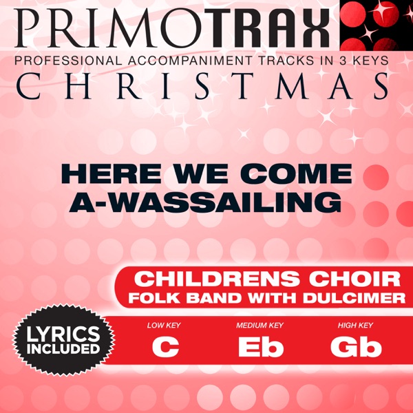 Here We Come a-Wassailing (Kids Christmas Primotrax) [Performance Tracks] - EP