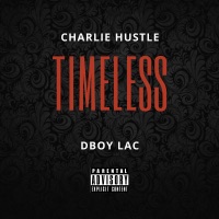 Timeless - Charlie Hustle & DBOY LAC