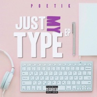 Just My Type - EP - Poetik
