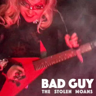Ouve Bad Guy - Single de The Stolen Moans