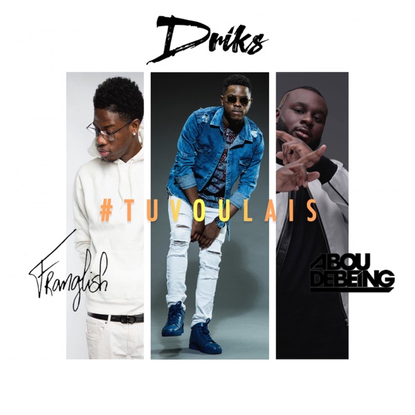 #Tuvoulais (feat. Franglish & Abou Debeing) - Single - Driks
