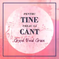 Primeste-A Mea Cantare — Grupul Grace