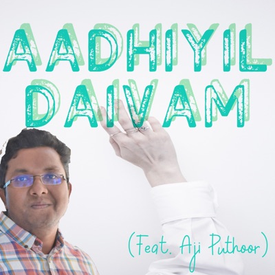 Aadhiyil Daivam (feat. Aji Puthoor) - Single