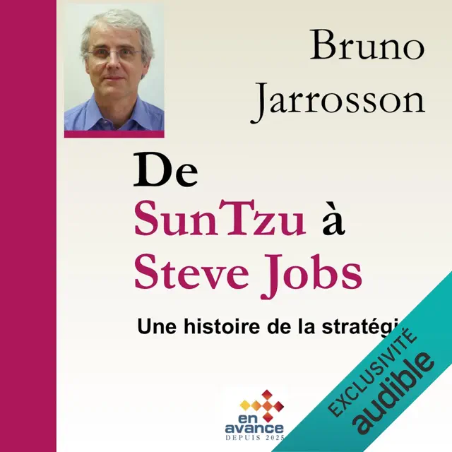 De Sun Tzu à Steve Jobs. Une histoire de la stratégie