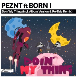 Doin' My Thing (Re-Tide Remix) [feat. Born I] PEZNT