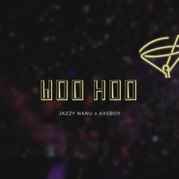 Woo Hoo (feat. Ax$boy) - Single - JAZZY NANU
