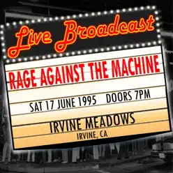 Live Broadcast - 17 June 1995 Irvine Meadows, Irvine CA (Live) - Rage Against The Machine