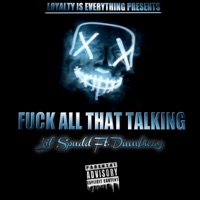 F**k All That Talking (feat. Dumbway) - Single - Lil Spudd