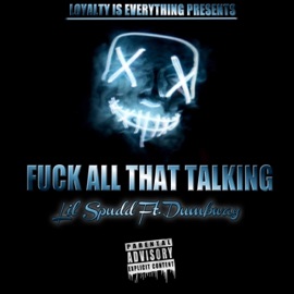 F**k All That Talking (feat. Dumbway) Lil Spudd