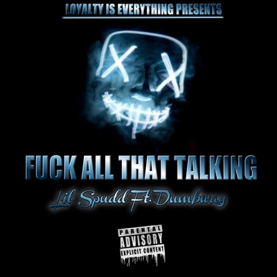 Fuck All That Talking (feat. Dumbway) - Single