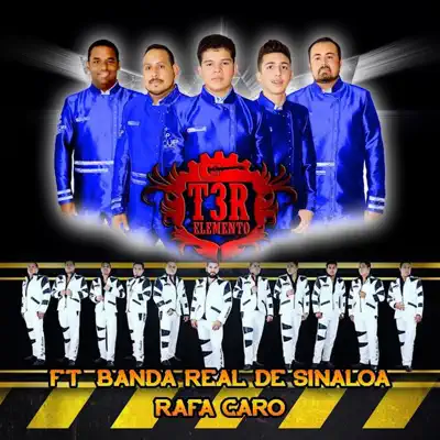 Rafa Caro (feat. Banda Real De Sinaloa) - Single - T3r Elemento