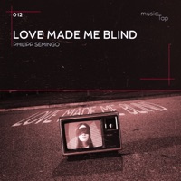 Philipp Semingo - Love Made Me Blind