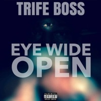 Eye Wide Open - Single - Trife Boss