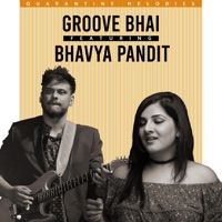 Quarentine Melodies (feat. Bhavya Pandit) - Single - Groove Bhai