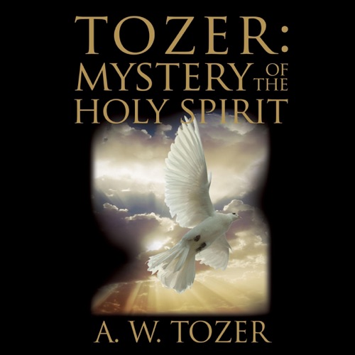 Tozer: Mystery of the Holy Spirit: Pure Gold Classics (Unabridged) cover