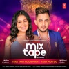 Tera Yaar Hoon Main-Yaar Mod Do (From "T-Series Mixtape Season 2") - Single