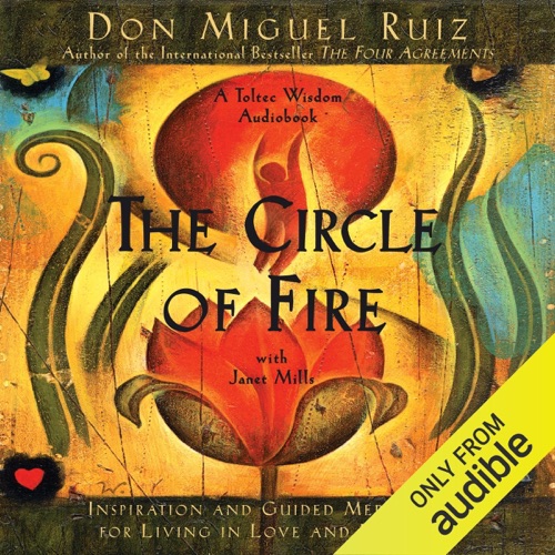 The Circle of Fire: Inspiration and Guided Meditation for Living in Love and Happiness (Unabridged) cover