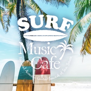Surf Music Cafe - Natural Acoustic Guitar Sounds of Sea Breeze