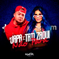 Não Para - Single - Mc Japa & Tati Zaqui