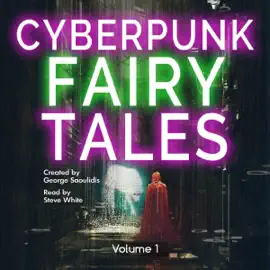 Cyberpunk Fairy Tales: Volume 1 (Unabridged)