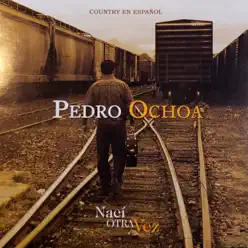 Nací Otra Vez - Pedro Ochoa