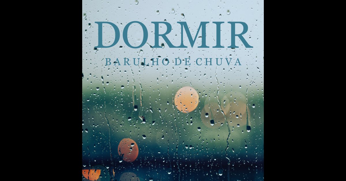 Dormir: Barulho de Chuva - Barulho De Chuva