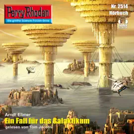 Ein Fall für das Galaktikum - Perry Rhodan - Erstauflage 2514 (Ungekürzt)