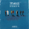 Better Half of Me (Acoustic) - Tom Walker