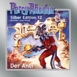 Der Anti - Perry Rhodan - Silber Edition 12 (Ungekürzt)