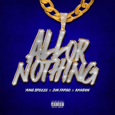 All or Nothing (feat. Yung Breeze & Kasidon) - Single