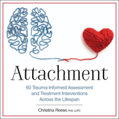 Attachment: 60 Trauma-Informed Assessment and Treatment Interventions Across the Lifespan (Unabridged) - Christina Reese Cover Art