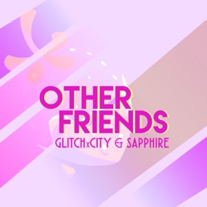 Other Friends (feat. GlitchxCity) - Single