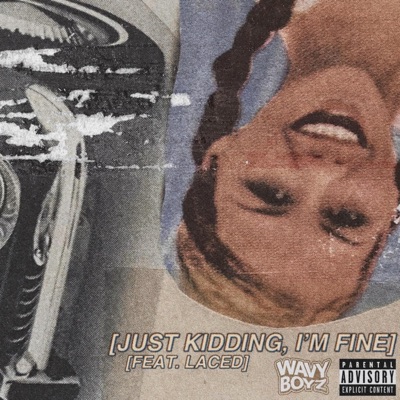 JUST KIDDING, I'M FINE (feat. Laced) - Single