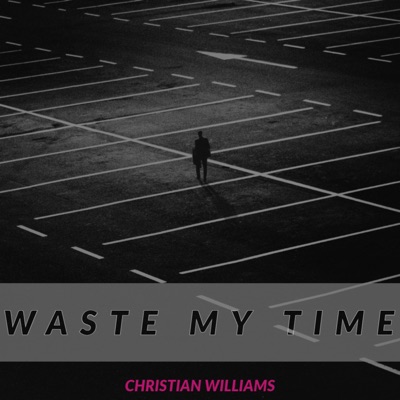 Waste My Time - Single