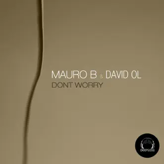 Dont Worry - Single by Mauro B & David Ol album reviews, ratings, credits