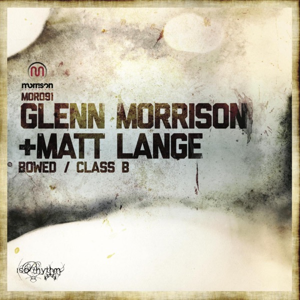 Bowed / Class B - Single - Matt Lange & Glenn Morrison