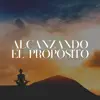 Stream & download Alcanzando el Propósito