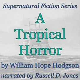 A Tropical Horror: Supernatural Fiction Series (Unabridged)