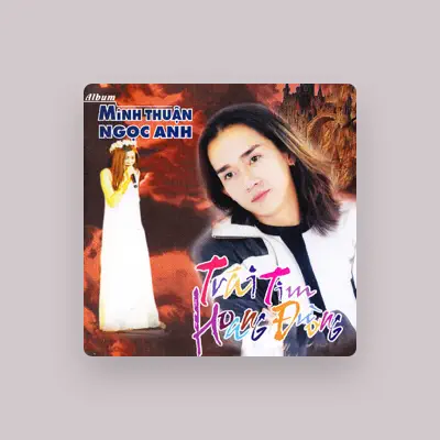 Listen to Minh Thuận, watch music videos, read bio, see tour dates & more!