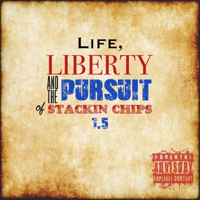 Life, Liberty, & The Pursuit of Stackin' Chips 1.5