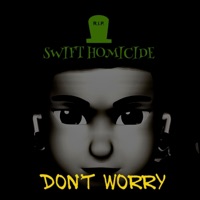 Don't Worry - Single - Swift Homicide