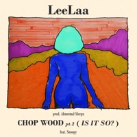 Chop Wood, Pt. 2 (Is It So?) [feat. Snoopy] - Single - LeeLaa