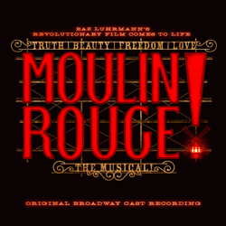 Moulin Rouge! The Musical (Original Broadway Cast Recording) - Original Broadway Cast of Moulin Rouge! The Musical Cover Art