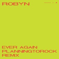 Ever Again (Planningtorock Remix) - Single - Robyn