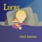 Lucas - Chuck Hartman lyrics