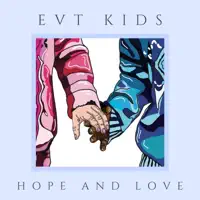 Hope and Love — EVT Kids