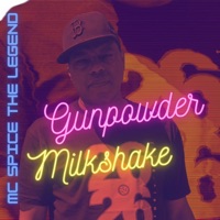 Gunpowder Milshake - Single - MC Spice The Legend