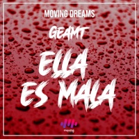 Ella Es Mala (feat. Geamt) - Single - Moving Dreams